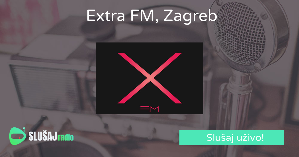 Extra FM 93.6FM, Zagreb